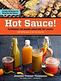 Hot Sauce!: Techniques for Making Signature Hot Sauces (Paperback)