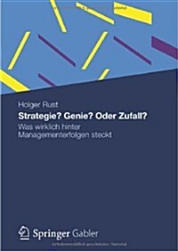 Strategie? Genie? Oder Zufall?: Was Wirklich Hinter Managementerfolgen Steckt (Paperback, 2012)