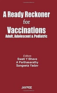 A Ready Reckoner for Vaccinations: Adult, Adolescent and Pediatric (Paperback)