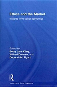 Ethics and the Market : Insights from Social Economics (Paperback)