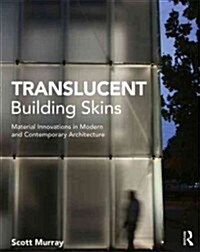 Translucent Building Skins : Material Innovations in Modern and Contemporary Architecture (Paperback)