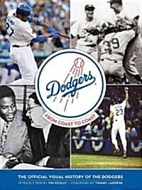 Dodgers: From Coast to Coast: The Official Visual History of the Dodgers (Hardcover)