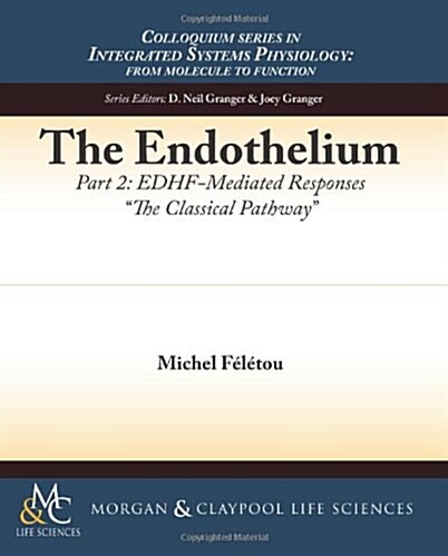 The Endothelium, Part II: Edhf-Mediated Responses the Classical Pathway (Paperback)