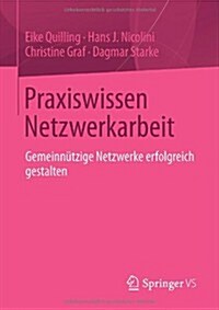 Praxiswissen Netzwerkarbeit: Gemeinn?zige Netzwerke Erfolgreich Gestalten (Paperback, 2013)