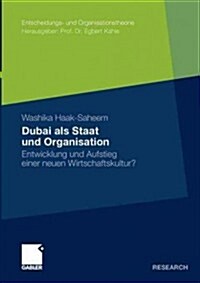 Dubai ALS Staat Und Organisation: Entwicklung Und Aufstieg Einer Neuen Wirtschaftskultur? (Paperback, 2011)