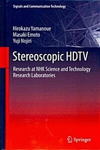 Stereoscopic HDTV: Research at Nhk Science and Technology Research Laboratories (Hardcover, 2012)