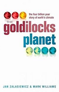 The Goldilocks Planet : The 4 Billion Year Story of Earths Climate (Hardcover)