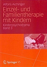 Einzel- Und Familientherapie Mit Kindern: Kinderpsychodrama Band 3 (Paperback, 2013)