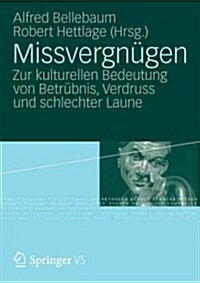 Missvergn?en: Zur Kulturellen Bedeutung Von Betr?nis, Verdruss Und Schlechter Laune (Paperback, 2012)
