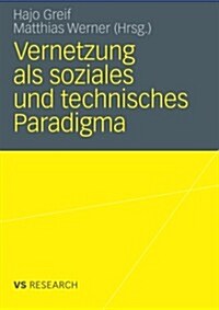 Vernetzung Als Soziales Und Technisches Paradigma (Paperback)