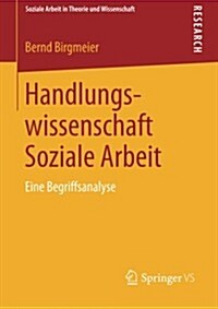 Handlungswissenschaft Soziale Arbeit: Eine Begriffsanalyse (Paperback, 2014)