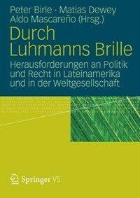 Durch Luhmanns Brille : Herausforderungen an Politik und Recht in Lateinamerika und in der Weltgesellschaft