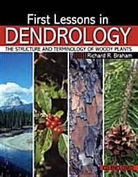 First Lessons in Dendrology (Paperback)