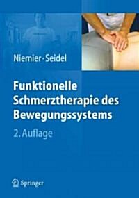 Funktionelle Schmerztherapie Des Bewegungssystems (Paperback, 2, 2. Aufl. 2012)