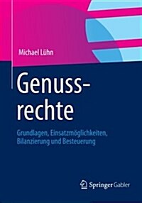 Genussrechte: Grundlagen, Einsatzm?lichkeiten, Bilanzierung Und Besteuerung (Paperback, 2013)