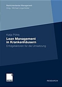 Lean Management in Krankenhausern : Erfolgsfaktoren Fur Die Umsetzung (Paperback, 2012 ed.)