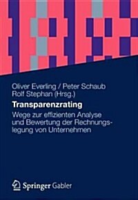 Transparenzrating: Wege Zur Effizienten Analyse Und Bewertung Der Rechnungslegung Von Unternehmen (Paperback, 1. Aufl. 2012)