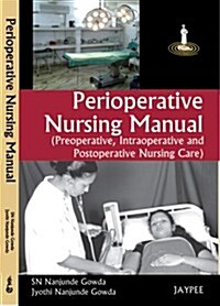 Perioperative Nursing Manual (Preoperative, Intraoperative and Postoperative Nursing Care) (Paperback)