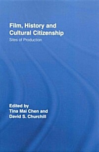 Film, History and Cultural Citizenship : Sites of Production (Paperback)