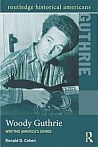 Woody Guthrie : Writing Americas Songs (Paperback)