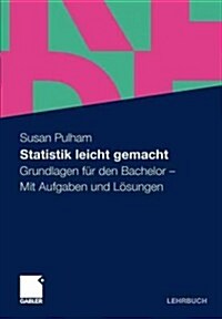 Statistik Leicht Gemacht: Grundlagen F? Den Bachelor. Mit Aufgaben Und L?ungen (Paperback, 2012)