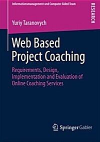 Web Based Project Coaching: Requirements, Design, Implementation and Evaluation of Online Coaching Services (Paperback, 2013)