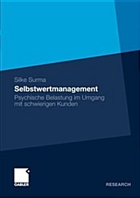 Selbstwertmanagement: Psychische Belastung Im Umgang Mit Schwierigen Kunden (Paperback, 2012)