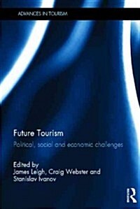 Future Tourism : Political, Social and Economic Challenges (Hardcover)