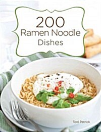 200 Ramen Noodle Dishes (Hardcover)