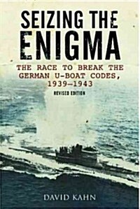 Seizing the Enigma: The Race to Break the German U-Boat Codes, 1939-1945, Revised Edition (Paperback, Revised)