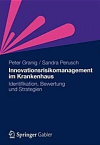 Innovationsrisikomanagement Im Krankenhaus: Identifikation, Bewertung Und Strategien (Paperback, 2012)