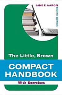 The Little, Brown Compact Handbook with Exercises (Spiral, 8, Revised)