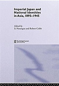 Imperial Japan and National Identities in Asia, 1895-1945 (Paperback)