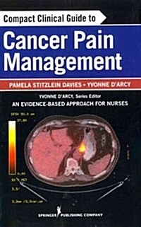 Compact Clinical Guide to Cancer Pain Management: An Evidence-Based Approach for Nurses (Paperback)