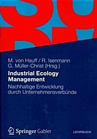 Industrial Ecology Management: Nachhaltige Entwicklung Durch Unternehmensverb?de (Paperback, 2012)