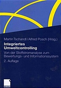 Integriertes Umweltcontrolling: Von Der Stoffstromanalyse Zum Bewertungs- Und Informationssystem (Paperback, 2, 2. Aufl. 2012)
