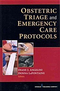 Obstetric Triage and Emergency Care Protocols (Paperback, 1st)