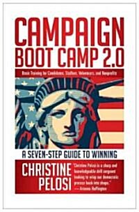 Campaign Boot Camp 2.0: Lessons from the Campaign Trail for Candidates, Staffers, Volunteers, and Nonprofits (Paperback, 2)