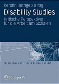 Disability Studies: Kritische Perspektiven F? Die Arbeit Am Sozialen (Paperback, 2012)