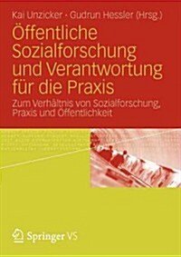 ?fentliche Sozialforschung Und Verantwortung F? Die Praxis: Zum Verh?tnis Von Sozialforschung, Praxis Und ?fentlichkeit (Paperback, 2012)