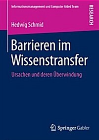Barrieren Im Wissenstransfer: Ursachen Und Deren ?erwindung (Paperback, 2013)
