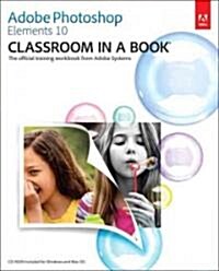 Adobe Photoshop Elements 10 Classroom in a Book (Paperback, New)
