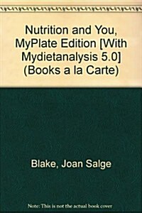 Nutrition and You, MyPlate Edition [With Mydietanalysis 5.0] (Loose Leaf, 2)