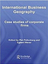 International Business Geography : Case Studies of Corporate Firms (Paperback)