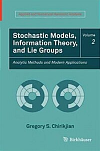 Stochastic Models, Information Theory, and Lie Groups, Volume 2: Analytic Methods and Modern Applications (Hardcover, Edition.)