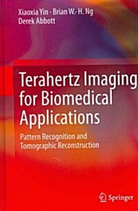 Terahertz Imaging for Biomedical Applications: Pattern Recognition and Tomographic Reconstruction (Hardcover, 2012)