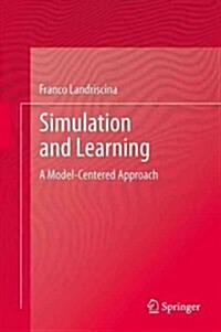 Simulation and Learning: A Model-Centered Approach (Hardcover, 2013)