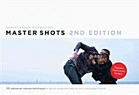 Master Shots Vol 1, 2nd Edition: 100 Advanced Camera Techniques to Get an Expensive Look on Your Low Budget Movie (Paperback, 2, Second Edition)
