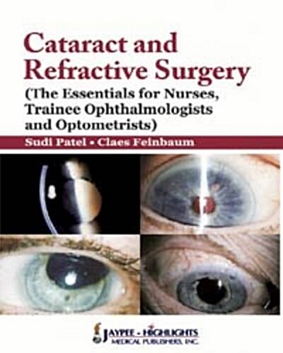 Cataract and Refractive Surgery: The Essentials for Nurses, Trainee Ophthalmologists and Optometrists (Paperback)