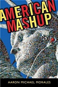 American Mashup: A Popular Culture Reader (Paperback)